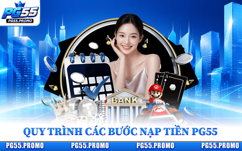 Quy Trình Các Bước Nạp Tiền PG55