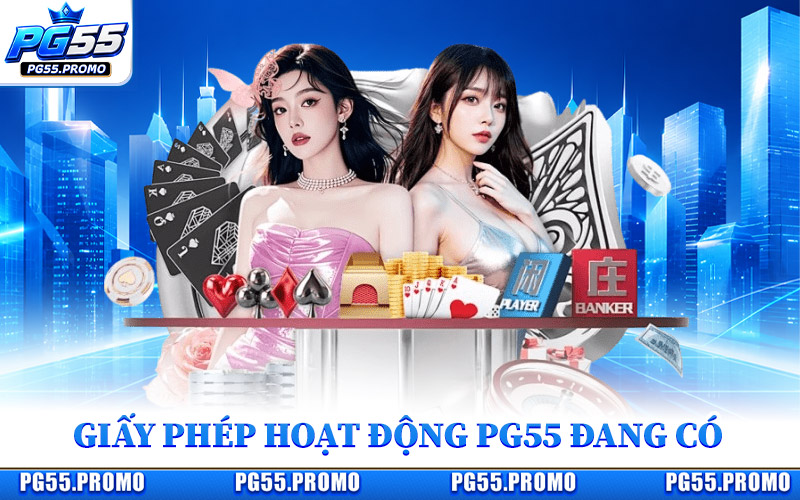 Giấy Phép Hoạt Động Nhà Cái PG55 Đang Sở Hữu