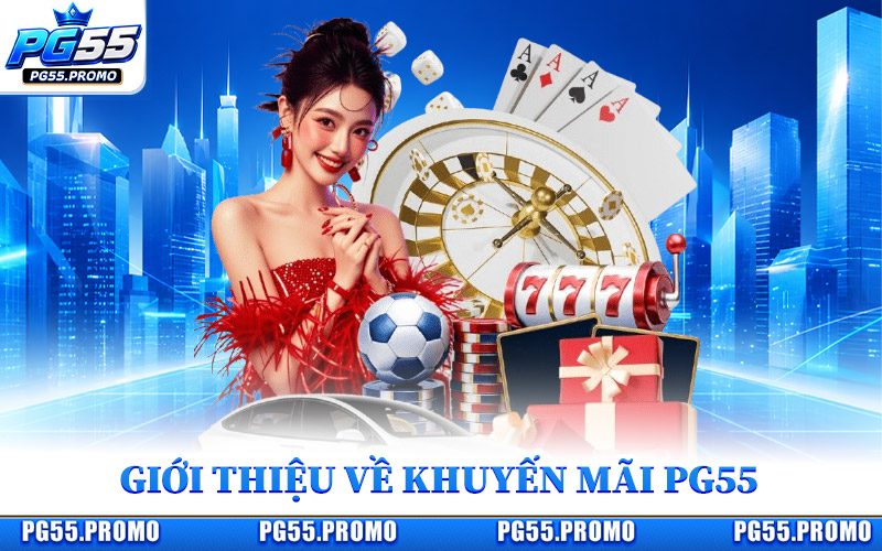 Giới Thiệu Chương Trình Khuyến Mãi PG55