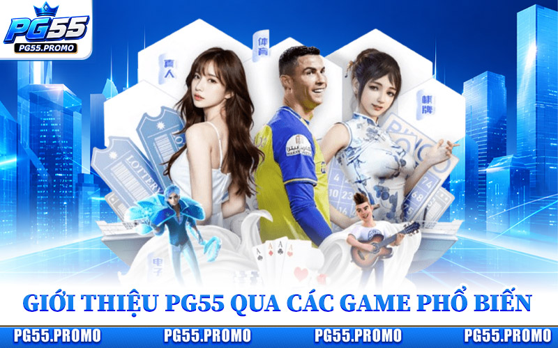 Giới Thiệu PG55 Qua Các Game Phổ Biến